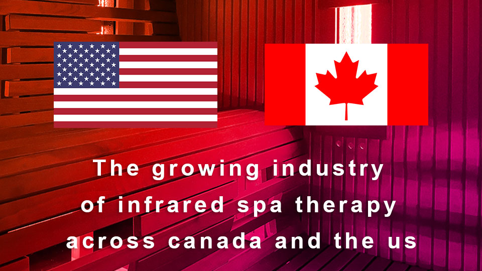 The Growing Industry of Infrared Spa Therapy across Canada and the US