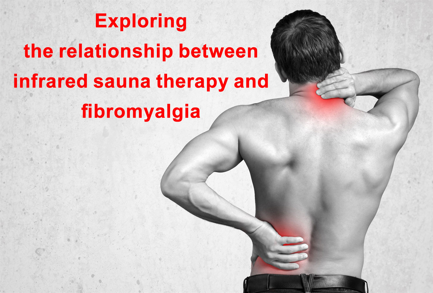 Exploring the Relationship between Infrared Sauna Therapy and Fibromyalgia