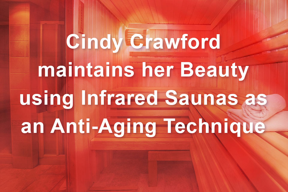Cindy Crawford maintains her Beauty using Infrared Saunas as an Anti-Aging Technique