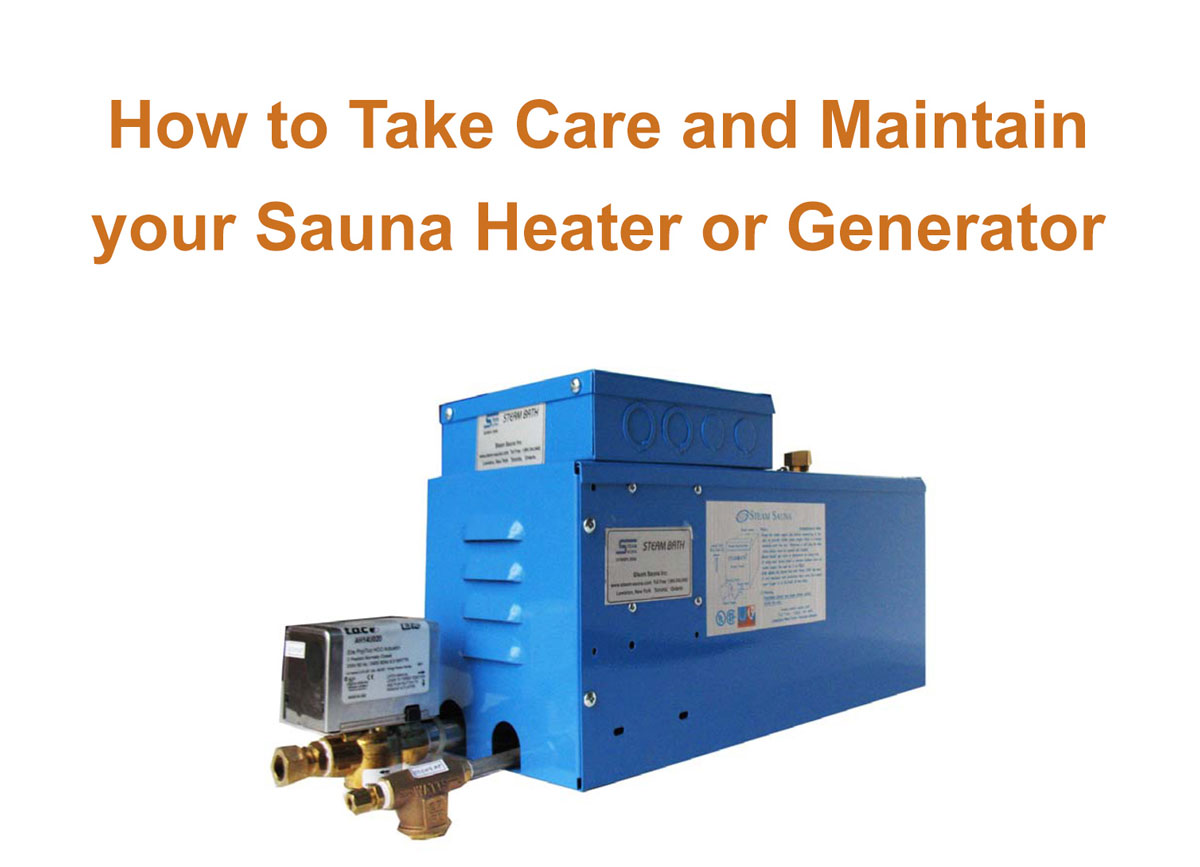 How to Take Care and Maintain your Sauna Heater or Generator