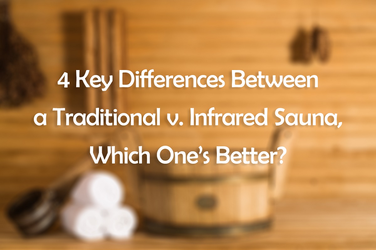 4 Key Differences Between a Traditional v. Infrared Sauna, Which One's  Better?